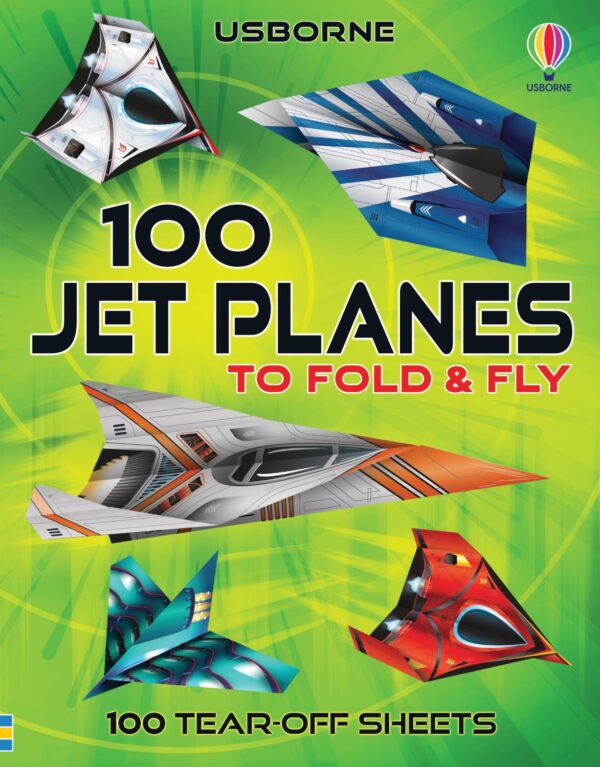 100 Planes to Fold and Fly: Jet Planes
