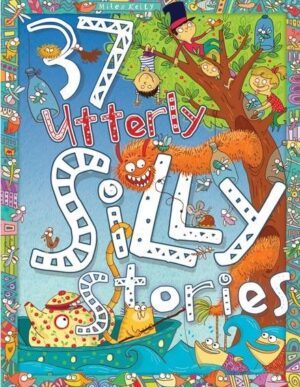 37 Utterly Silly Stories (Miles Kelly)