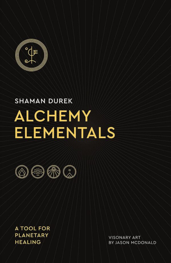 Alchemy Elementals: A Tool for Planetary Healing. Deck and Guidebook