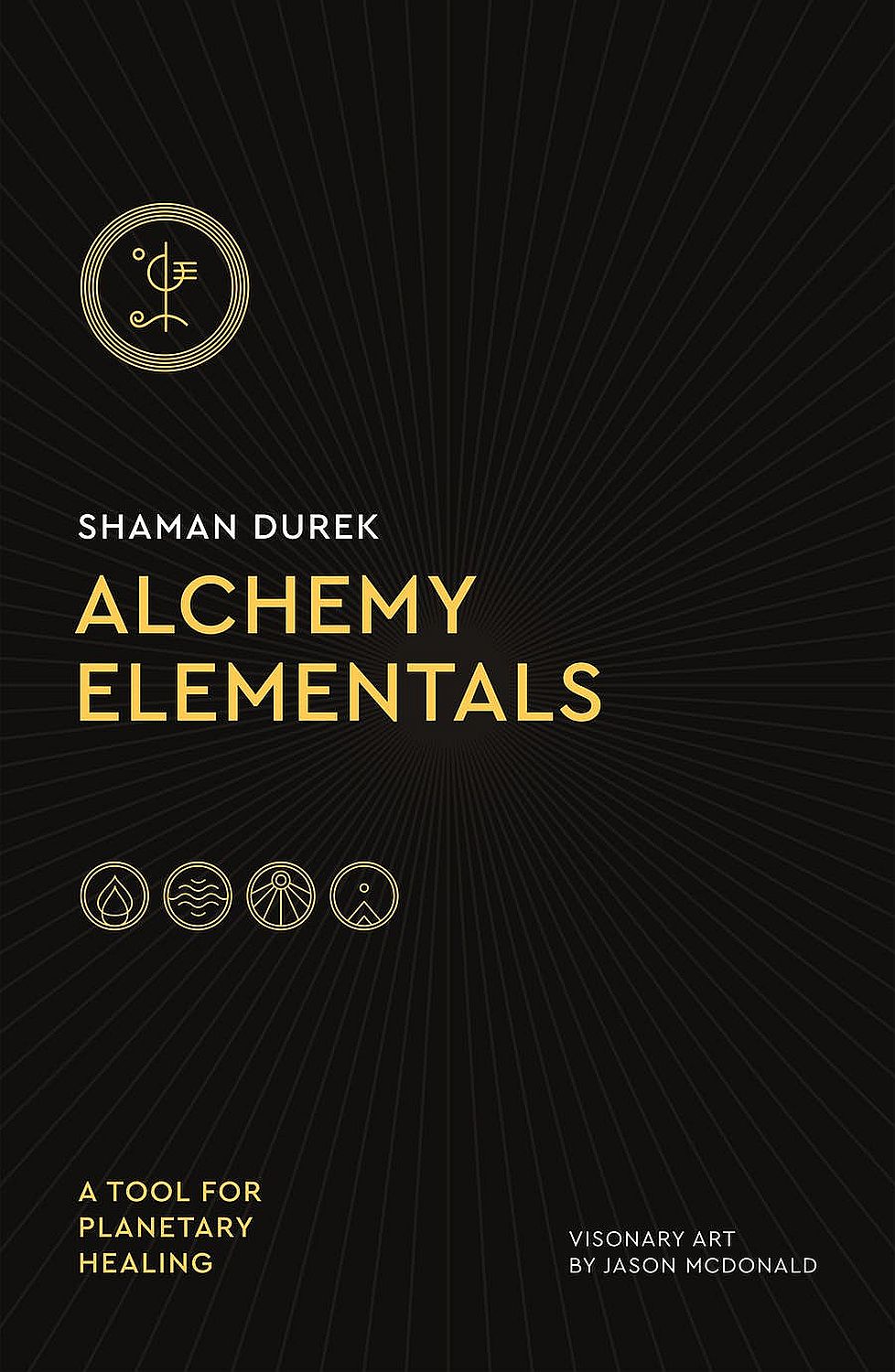 Alchemy Elementals: A Tool for Planetary Healing. Deck and Guidebook