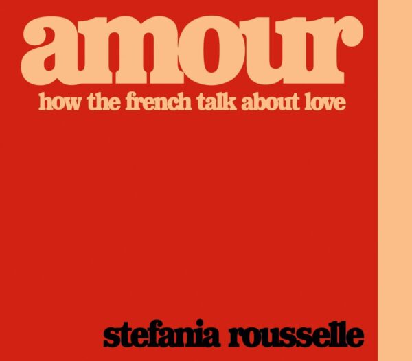 Amour. How the French Talk about Love