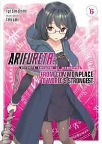 Arifureta: From Commonplace to World's Strongest, Vol. 6 (Light Novel)
