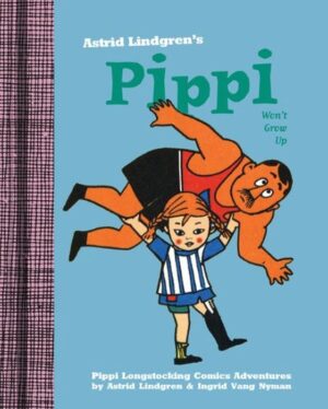 Astrid Lindgren's Pippi Won't Grow Up