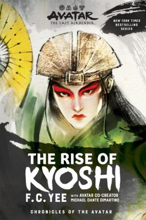 Avatar. The Last Airbender: The Rise of Kyoshi (Chronicles of the Avatar, Book 1)