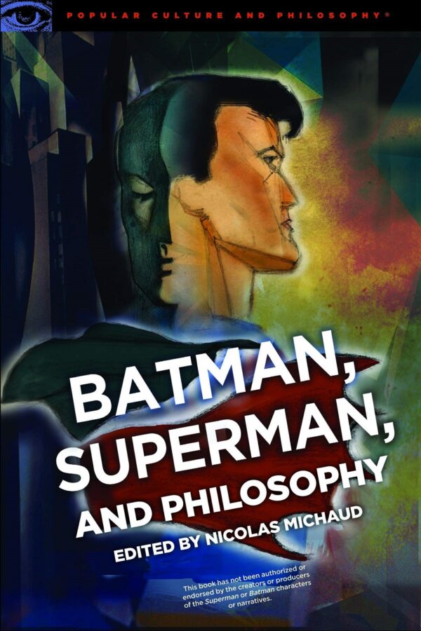 Batman, Superman, and Philosophy