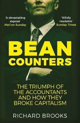 Bean Counters: The Triumph of the Accountants and How They Broke Capitalism