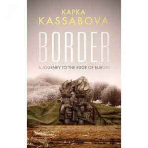 Border. A journey to the end of Europe