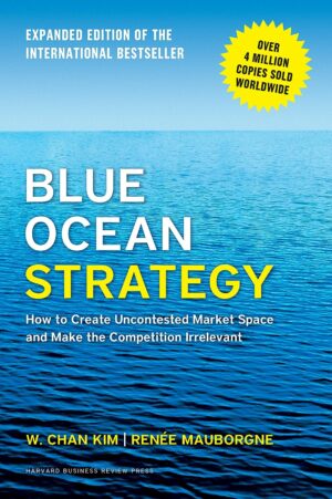 Blue Ocean Strategy (Expanded Edition)