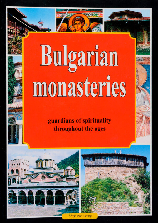 Bulgarian Monasteries - Guardians of Spirituality throughout the Ages