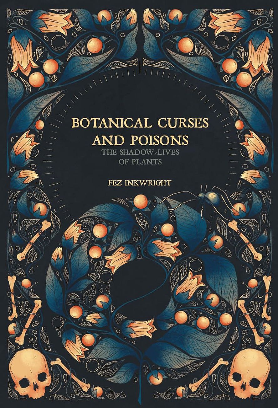 Botanical Curses and Poisons: The Shadow-Lives of Plants (New Edition)