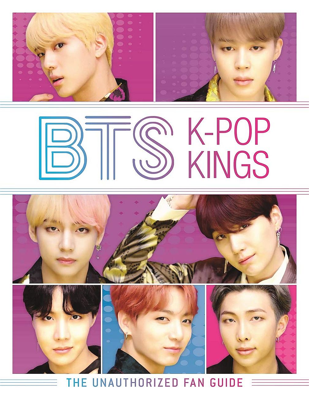 BTS: K-Pop Kings. The Unauthorized Fan Guide