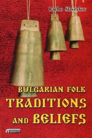 Bulgarian Folk Traditions and Belifs