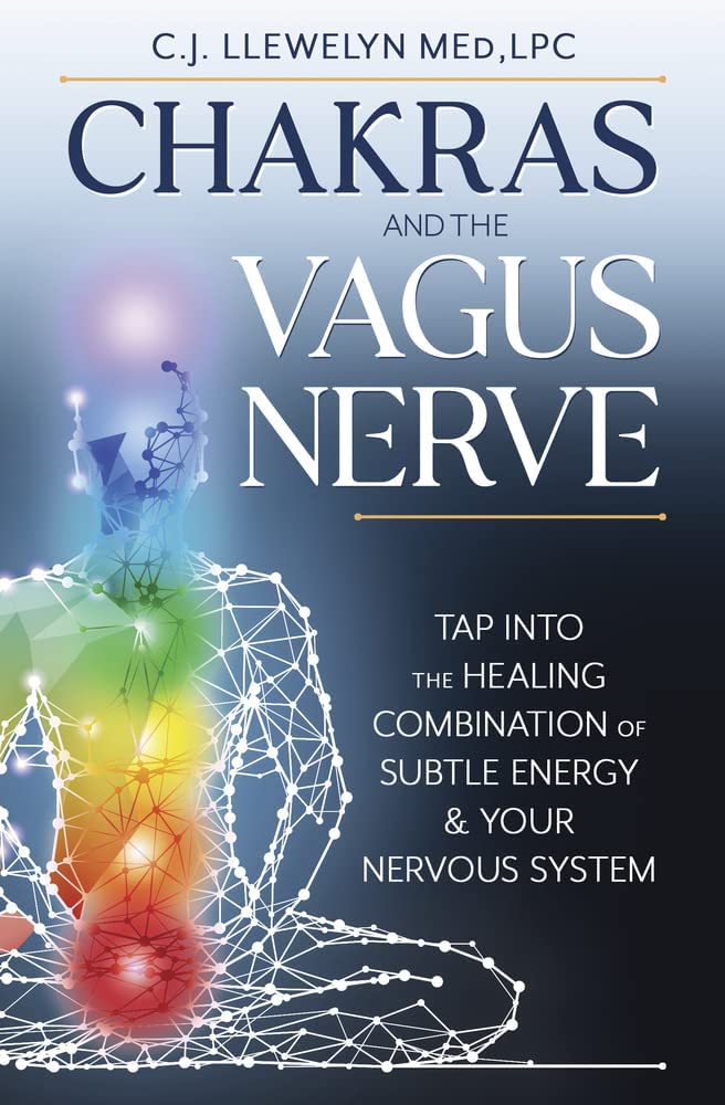 Chakras and the Vagus Nerve: Tap Into the Healing Combination of Subtle Energy & Your Nervous System