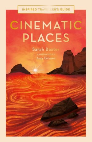 Cinematic Places, Vol. 7 (Inspired Traveller's Guides)