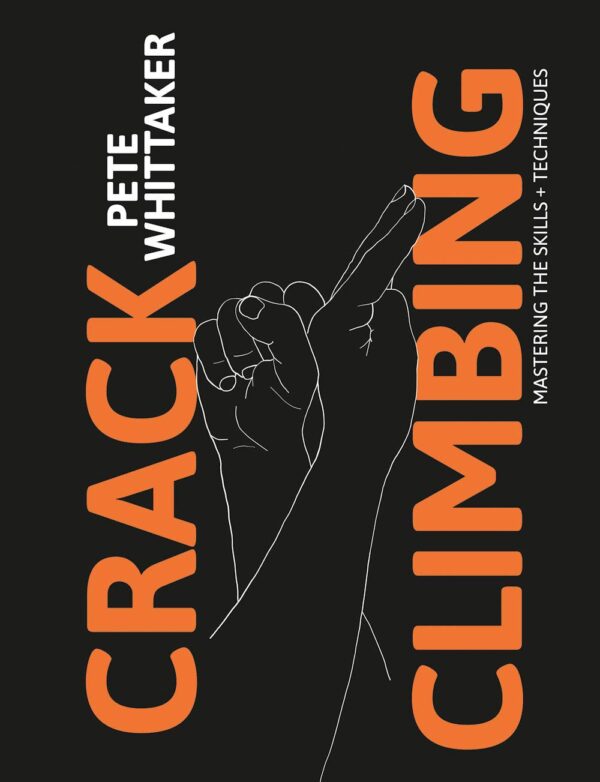Crack Climbing: Mastering the Skills and Techniques