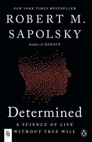 Determined: A Science of Life without Free Will