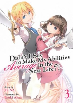 Didn't I Say to Make My Abilities Average in the Next Life, Vol. 3 (Light Novel)