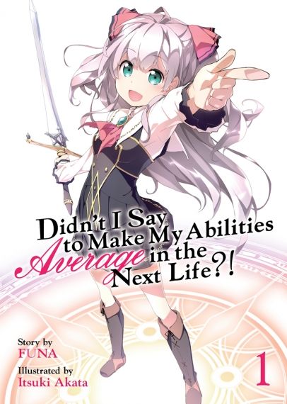 Didn't I Say to Make My Abilities Average in the Next Life, Vol. 1 (Light Novel)