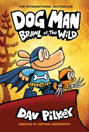 Dog Man, Vol. 6: Brawl of the Wild (Hardcover)