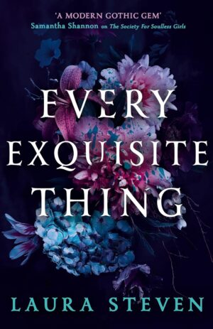 Every Exquisite Thing (Laura Steven)