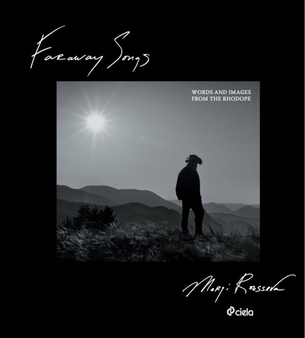 Faraway Songs: Words and Images from the Rhodope