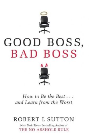 Good Boss, Bad Boss How to Be the Best... and Learn from the Worst (International)