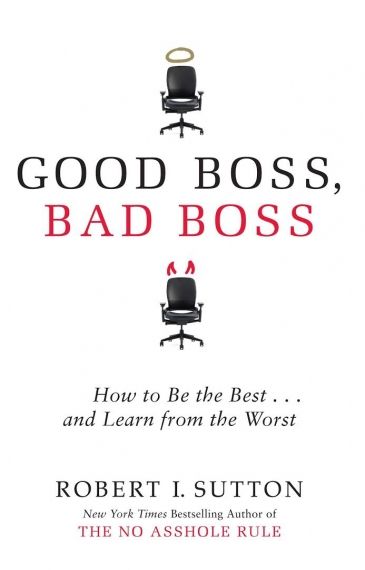 Good Boss, Bad Boss How to Be the Best... and Learn from the Worst (International)