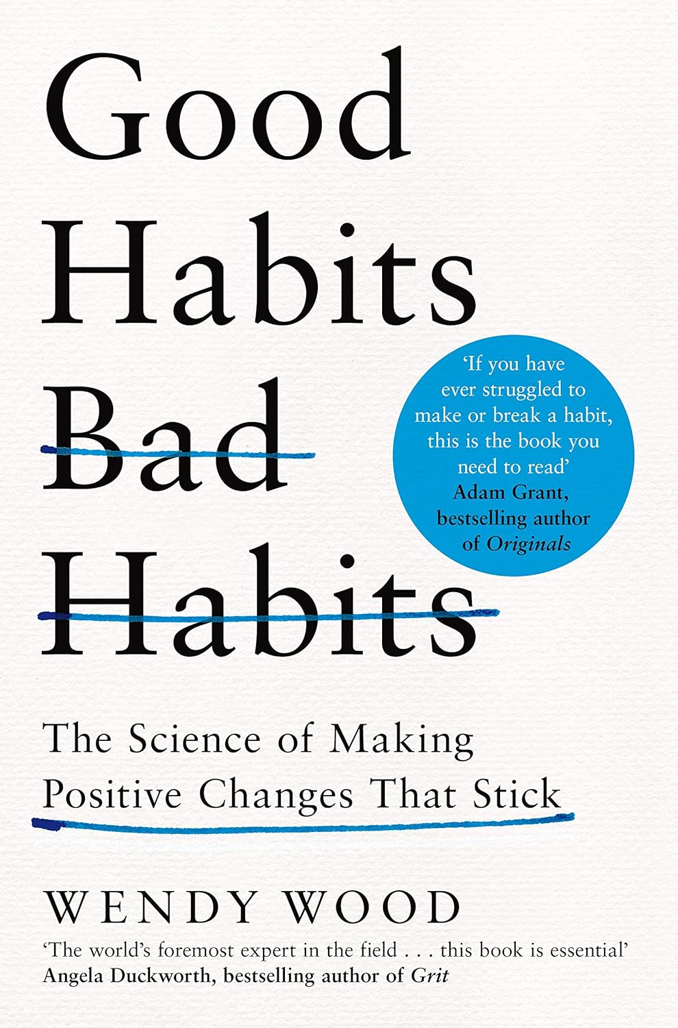 Good Habits, Bad Habits:  How to Make Positive Changes That Stick