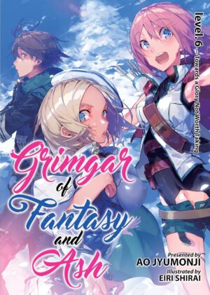 Grimgar of Fantasy and Ash, Vol. 6 (Light Novel)