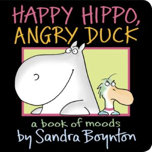 Happy Hippo, Angry Duck A Book of Moods