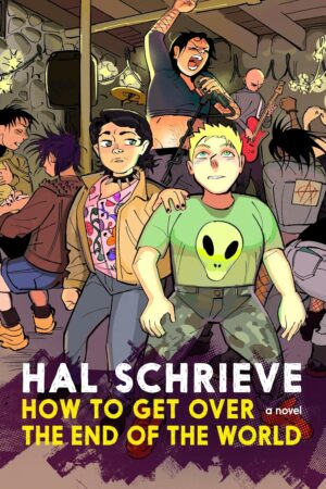 How to Get over the End of the World: A Novel