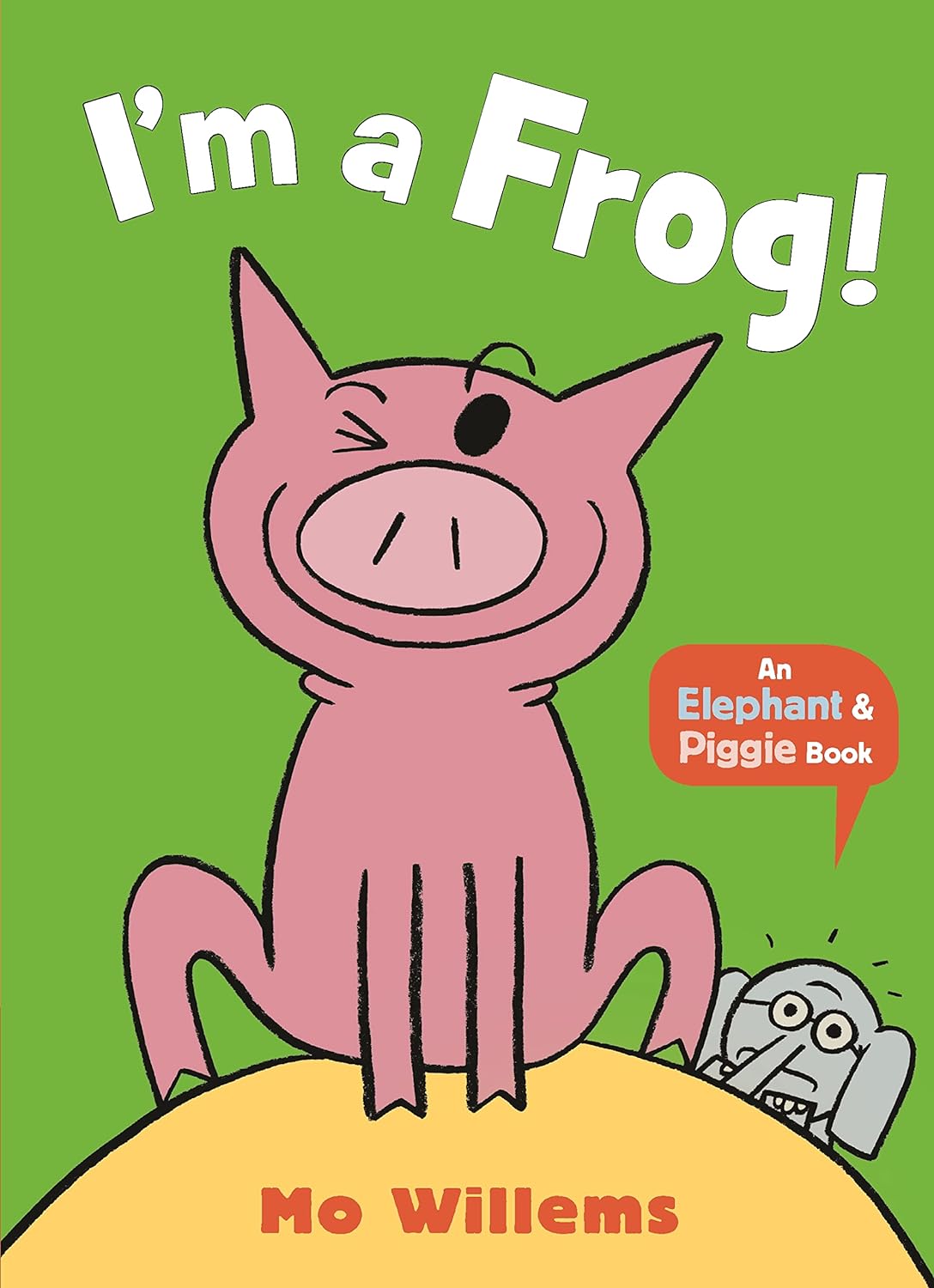 I'm a Frog! (An Elephant and Piggie Book)