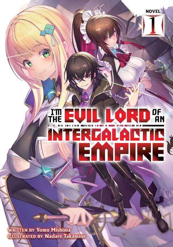 I'm the Evil Lord of an Intergalactic Empire, Vol. 1 (Light Novel)