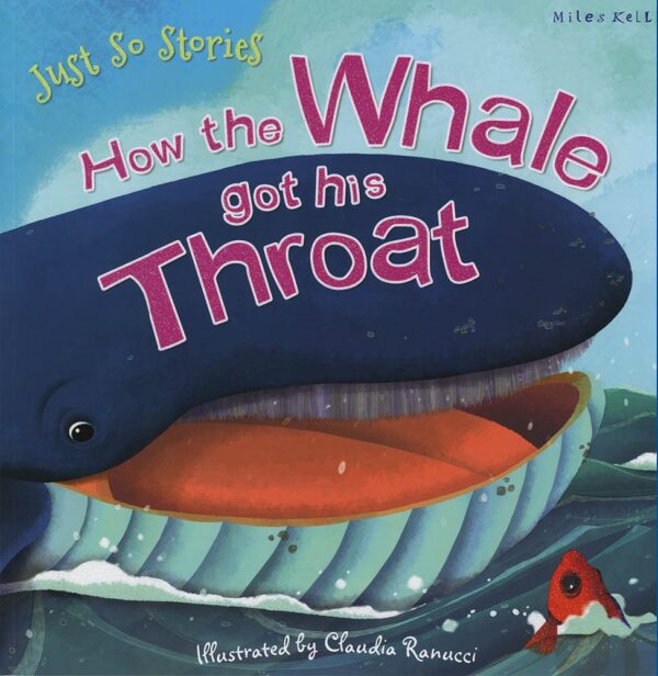 Just So Stories: How the Whale got his Throat (Miles Kelly)