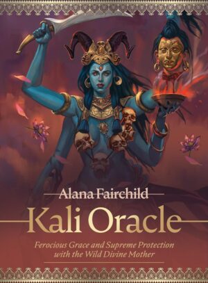 Kali Oracle: Ferocious Grace and Supreme Protection with the Wild Divine Mother (44-Card Deck and Guidebook)
