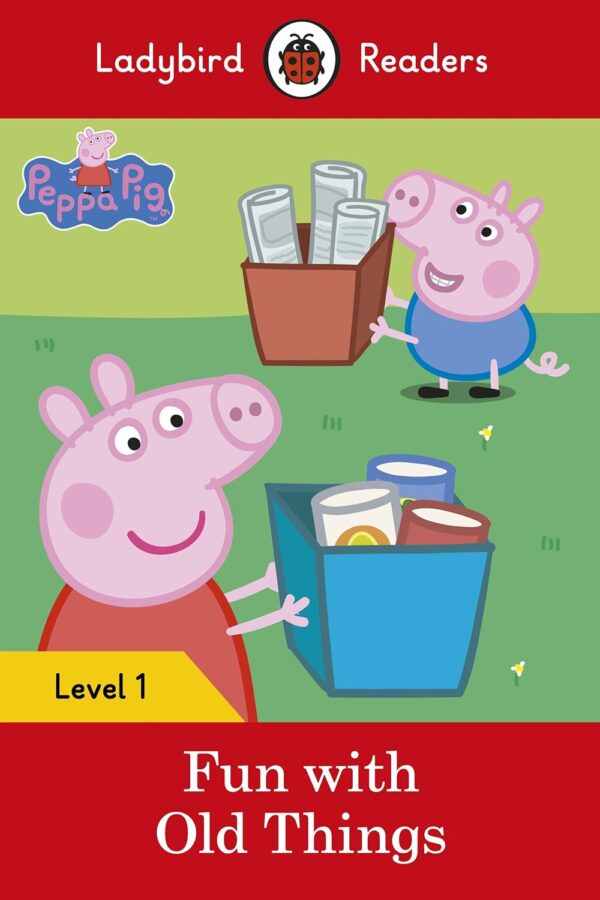 Ladybird Readers Peppa Pig: Fun With Old Things, Level 1