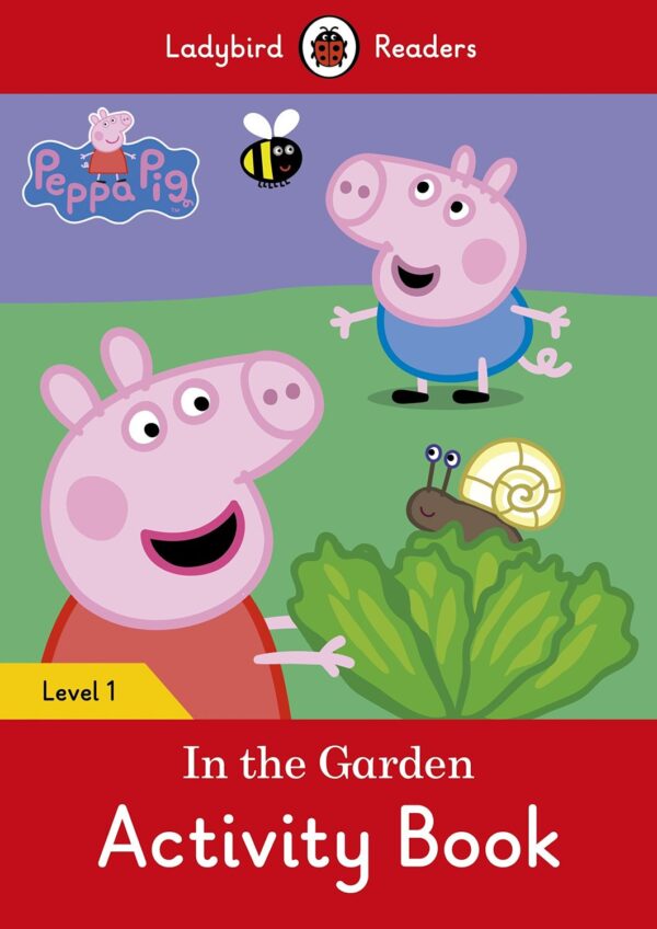 Ladybird Readers Peppa Pig: In the Garden, Activity Book Level 1