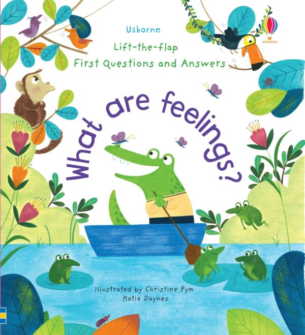 Lift-the-Flap - First Questions and Answers: What are feelings?