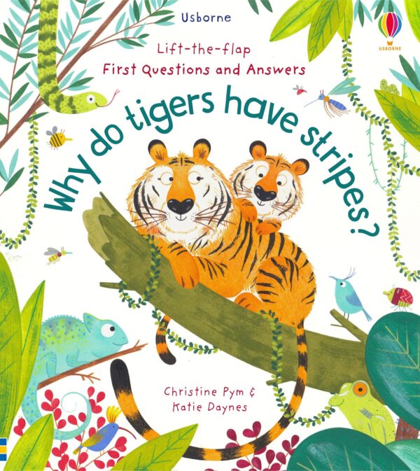 Lift-the-Flap - First Questions and Answers: Why do tigers have stripes?