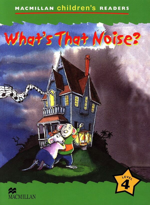 Macmillan Children's Readers: What's That Noise? (ниво level 4)