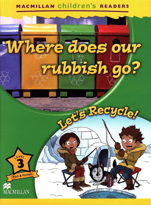 Macmillan Children's Readers: Where does our Rubbish go? (ниво level 3)