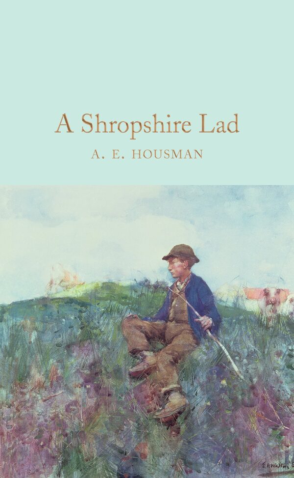 Macmillan Collector's Library: A Shropshire Lad