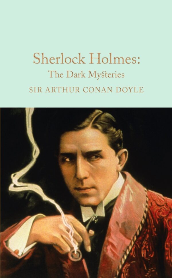 Macmillan Collector's Library: Sherlock Holmes: The Dark Mysteries