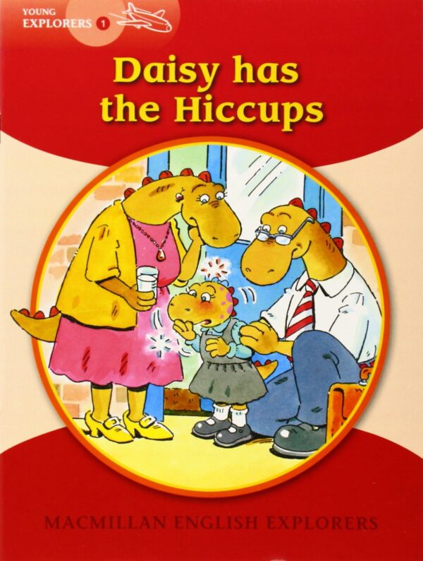 Macmillan English Explorers: Daisy Has the Hiccups (ниво Young Explorers 1)