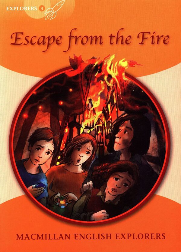 Macmillan English Explorers: Escape from the Fire (ниво Explorer's 4)