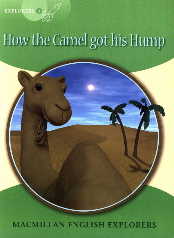 Macmillan English Explorers: How the Camel Got His Hump (ниво Explorer's 3)