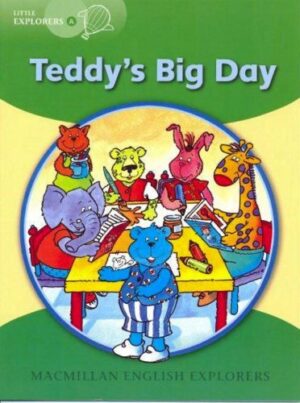 Macmillan English Explorers: Teddy's Big Day (ниво Little Explorers A)