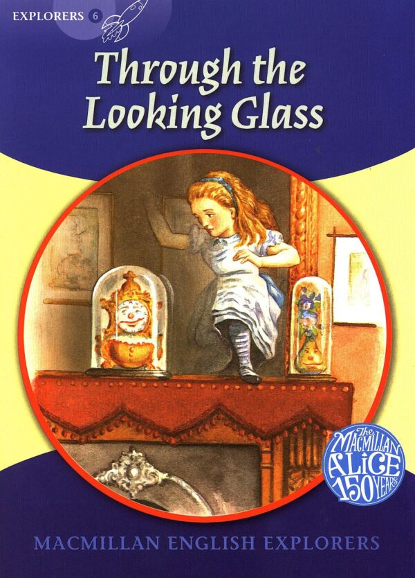 Macmillan English Explorers: Through the Looking Glass (ниво Explorer's 6)