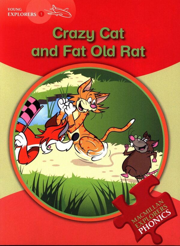 Macmillan Explorers Phonics: Crazy Cat and the Fat Old Rat (ниво Young Explorer's 1)