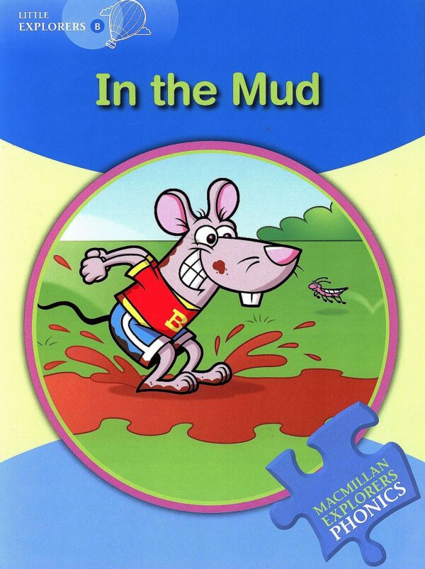 Macmillan Explorers Phonics: In the Mud (ниво Little Explorer's B)
